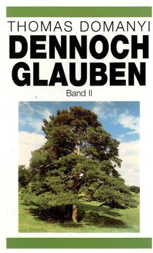 Dennoch glauben : Band II ; Betrachtungen über das Evangelium nach Markus ; eine meditative Auslegung des Markusevangeliums Kap. 9-16 Religion & Esotericism