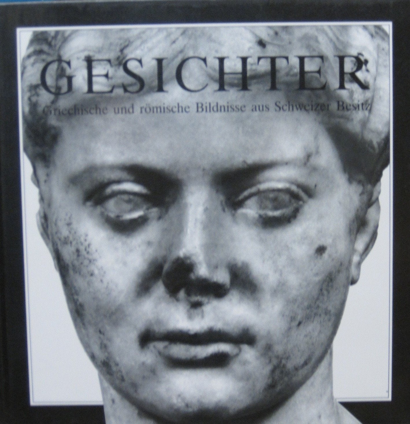 Gesichter. Griechische und römische Bildnisse aus Schweizer Besitz Books