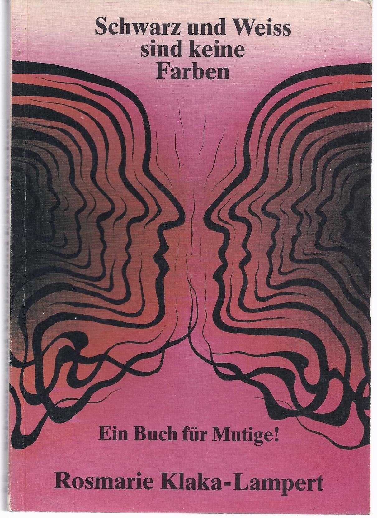 Schwarz und Weiss sind keine Farben: Ein Buch für Mutige Psychology