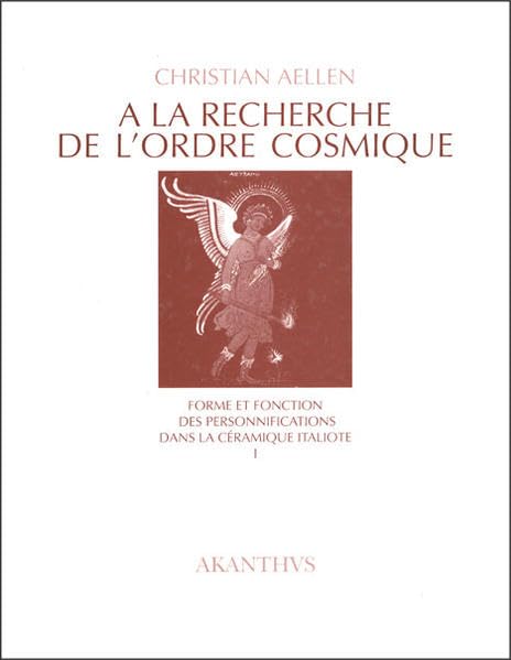 A la Recherche de l'Ordre Cosmique: Forme et Fonction des Personnifications dans la Ceramique Italiote (Akanthus Crescens) Film, Art & Culture