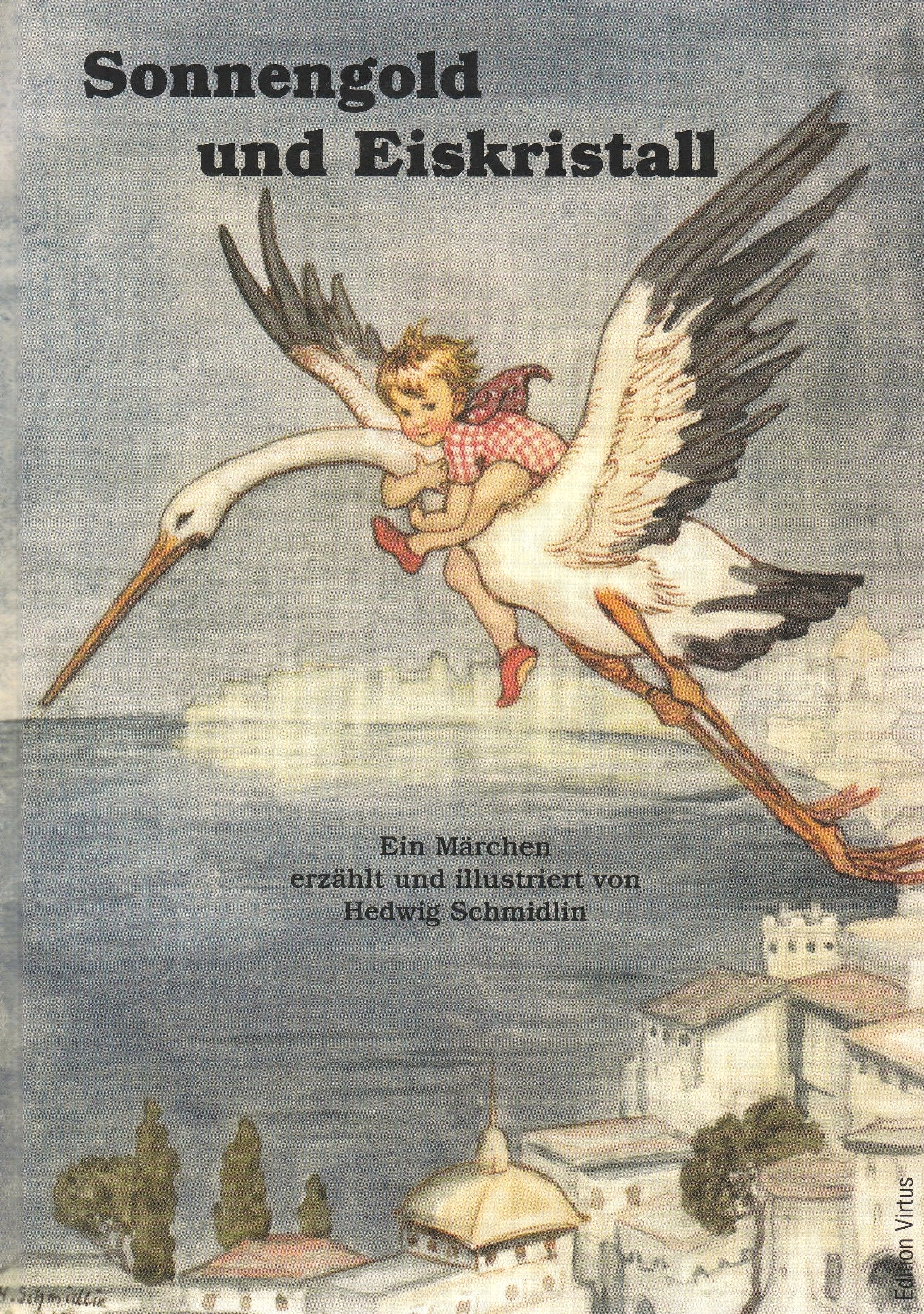 Sonnengold und Eiskristall: Ein Märchen erzählt und illustriert von Hedwig Schmidlin (Edition Virtus) Books