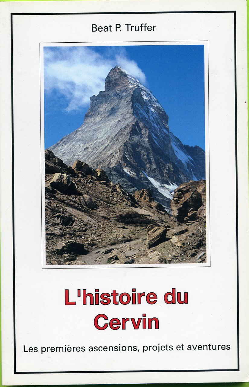 L'histoire du Cervin : Les premières ascensions, projets et aventures Books