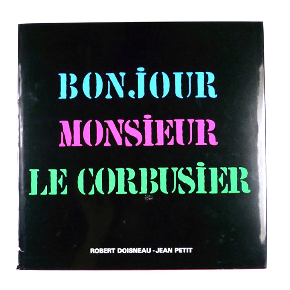 Bonjour Monsieur Le Corbusier / Robert Doisneau, Jean Petit Books