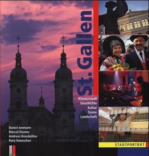 St. Gallen: Stadtporträt: Klosterstadt, Geschichte, Kultur, Szene, Landschaft Leisure, Home & Garden