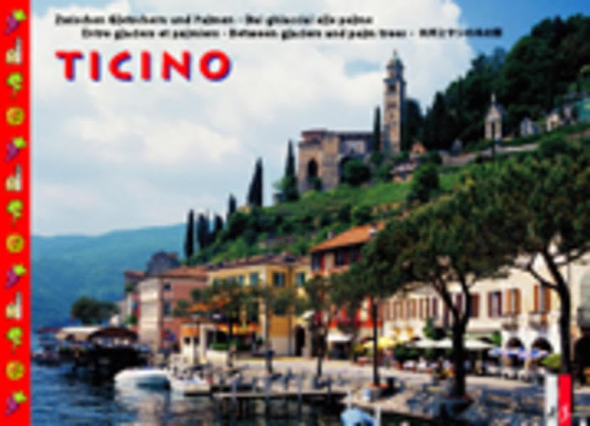 Tessin: Die Sonnenstube der Schweiz: Zwischen Gletschern und Palmen. Dtsch.-Italien.-Französ.-Engl.-Japan. Leisure, Home & Garden