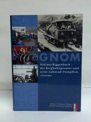 Niklaus Riggenbach: Der Bergbahnpionier und seine Zahnrad-Dampflok "Gnom" Leisure, Home & Garden