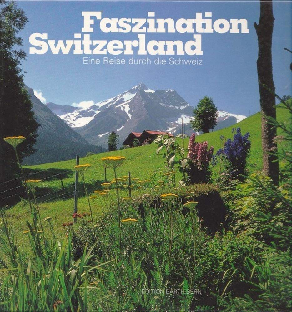 Fascination Switzerland: A Journey Through Switzer Travel