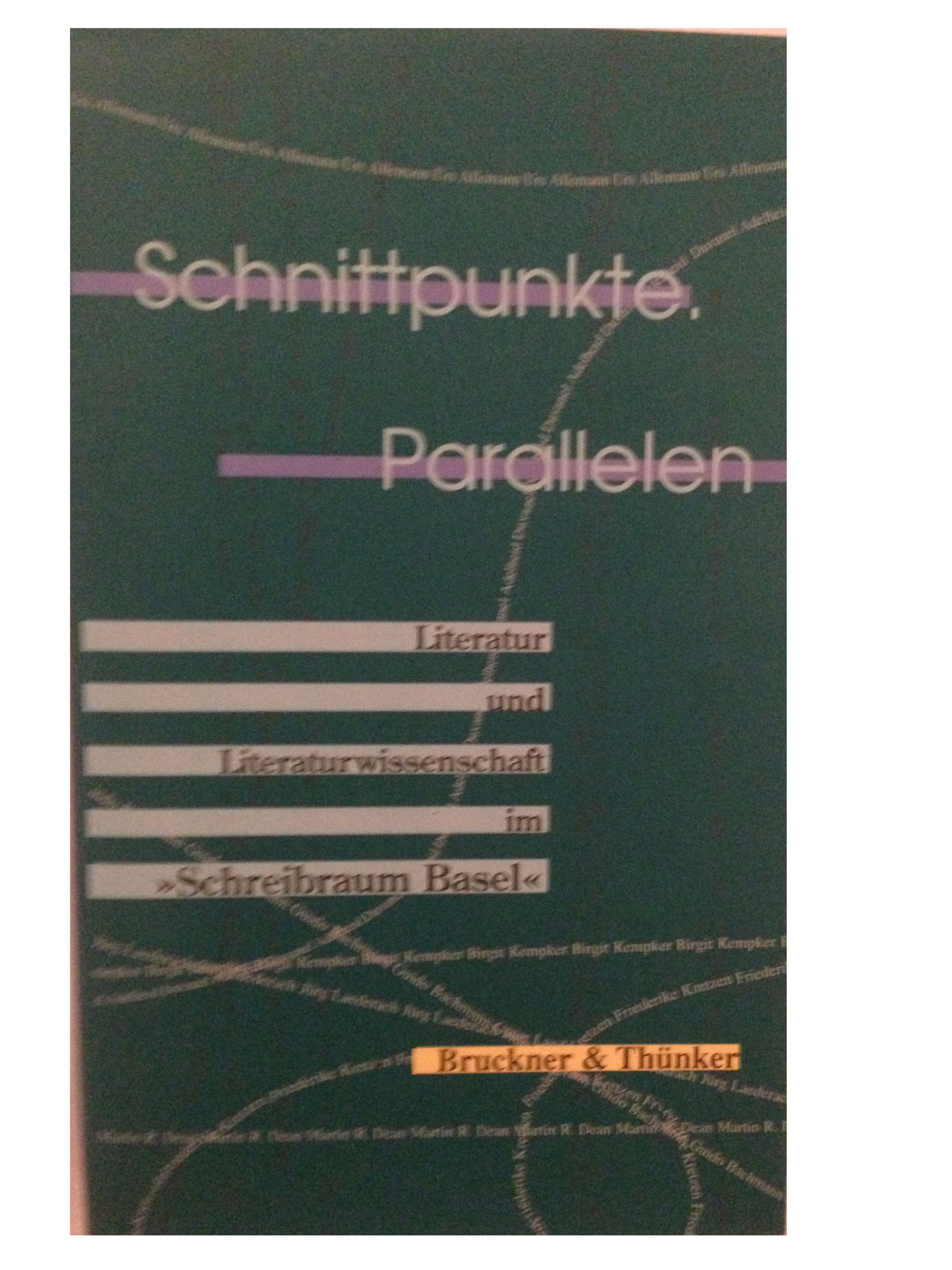 Schnittpunkte, Parallelen: Literatur und Literaturwissenschaft im 'Schreibraum Basel' Books