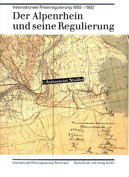Der Alpenrhein und seine Regulierung. Internationale Rheinregulierung 1892-1992 Books