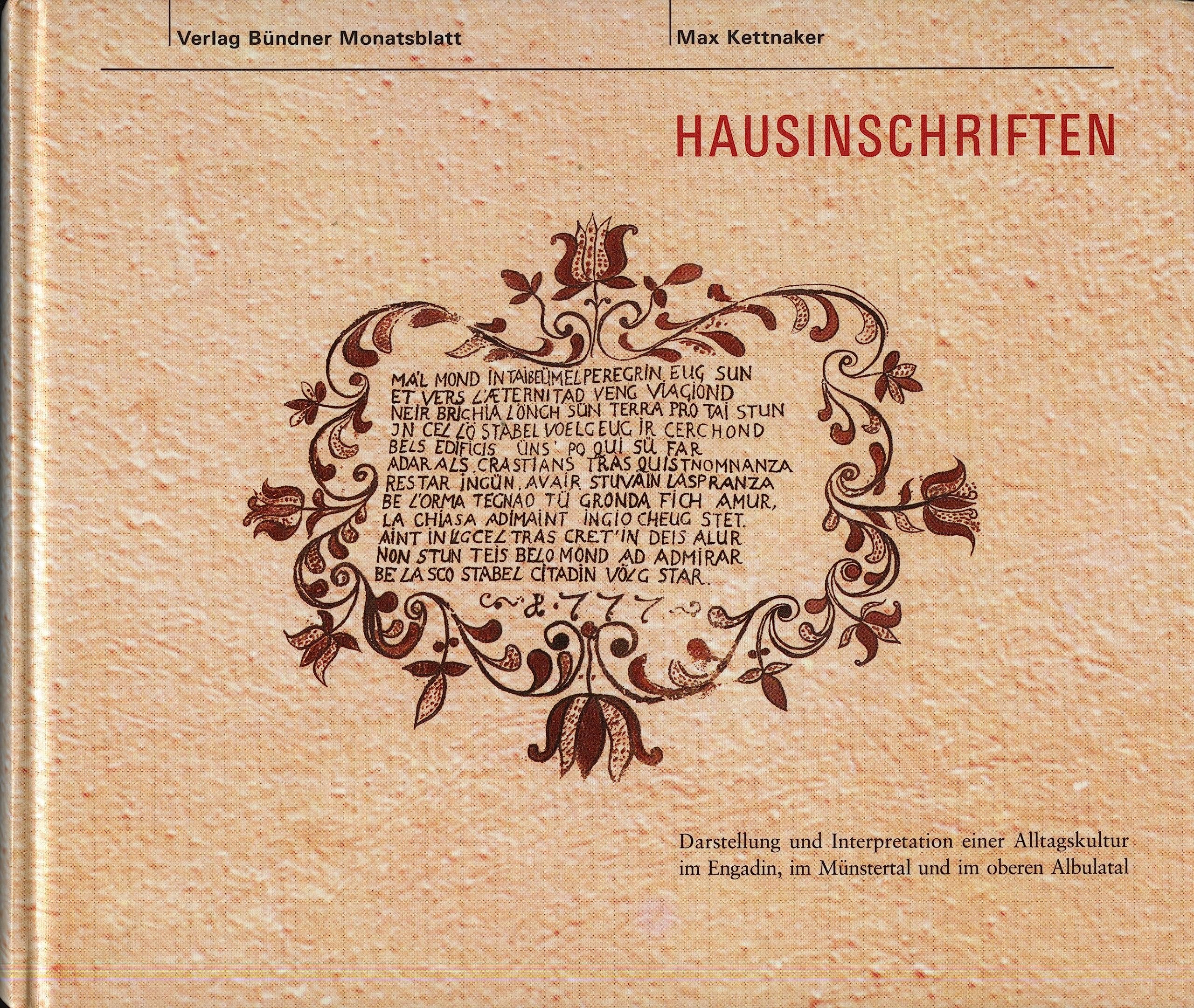 Hausinschriften: Darstellung und Interpretation einer Alltagskultur im Engadin, im Münstertal und im oberen Albulatal Film, Art & Culture