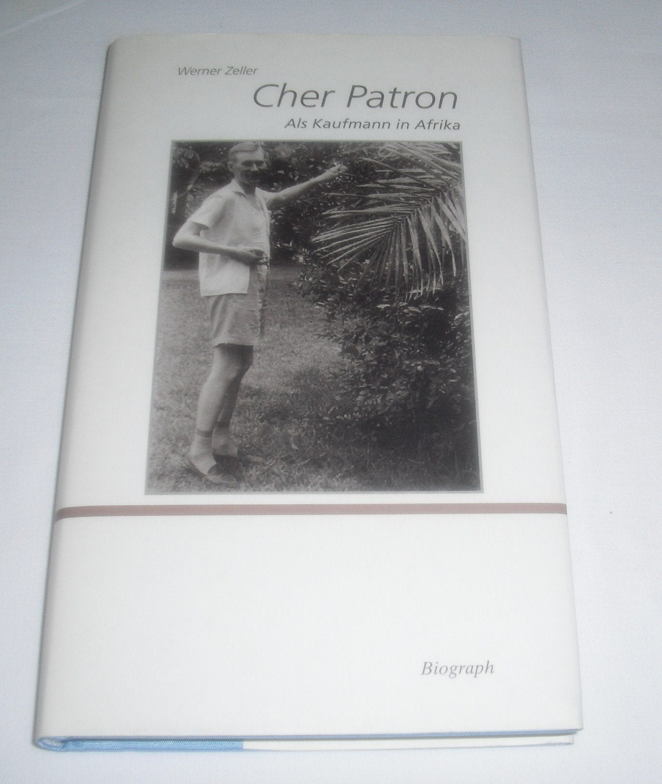 Cher Patron. Als Kaufmann in Belgisch Kongo Politics & Society