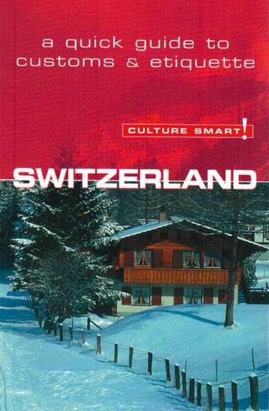 Culture Smart Switzerland: A quick guide to customs and etiquette Social Sciences