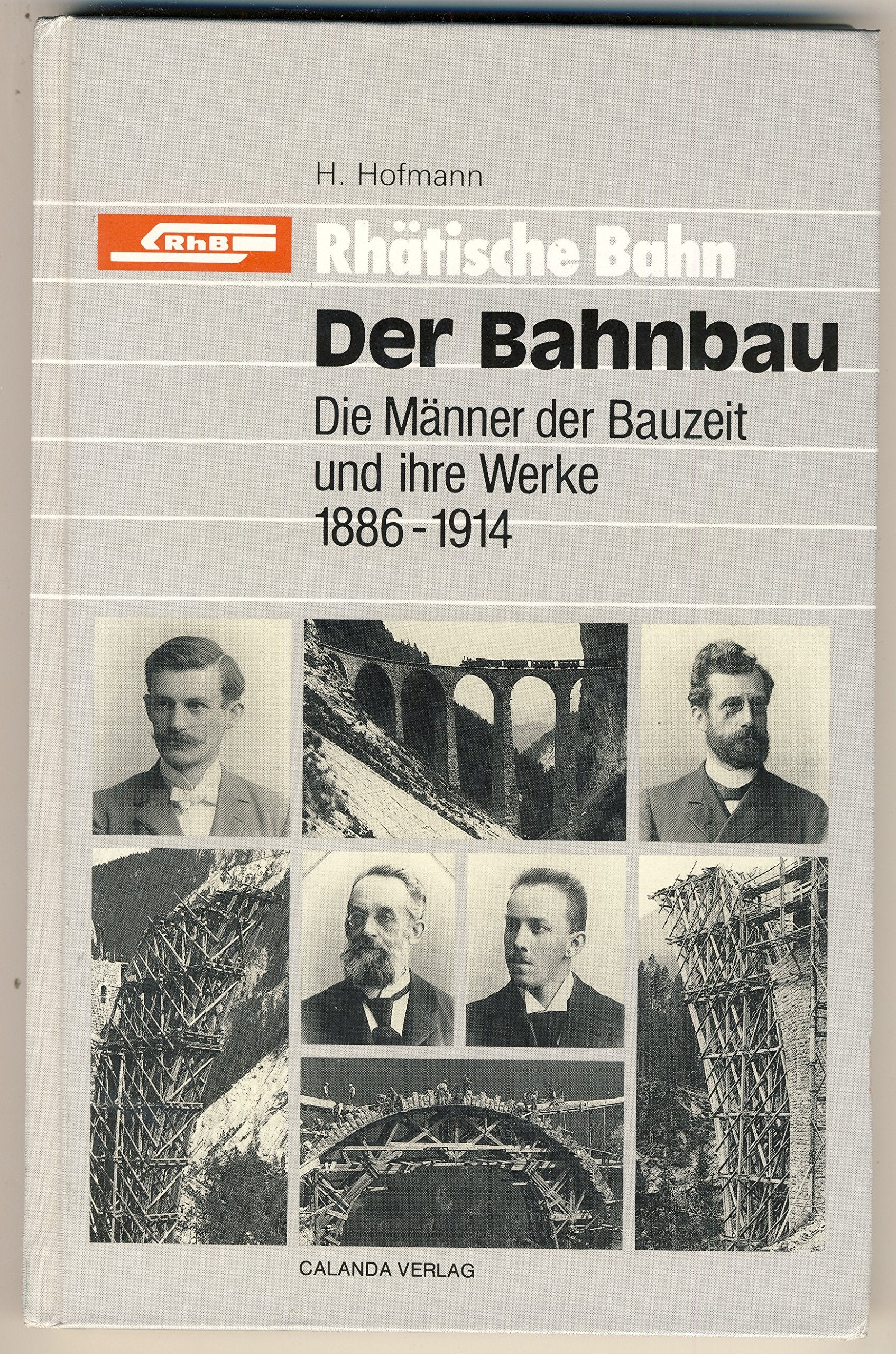 Rhätische Bahn. Der Bahnbau. Die Männer der Bauzeit und ihre Werke 1886-1914 Books