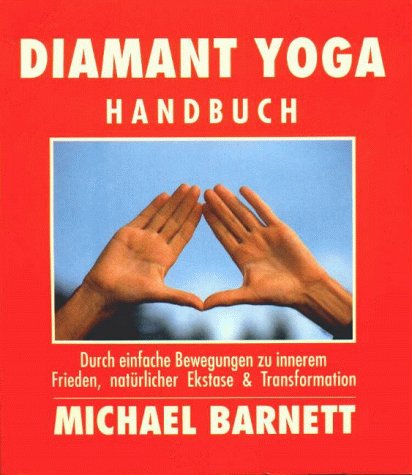 Diamant Yoga Handbuch. Durch einfache Bewegungen zu innerem Frieden, natürlicher Ekstase & Transformation. Health, Nutrition & Fitness