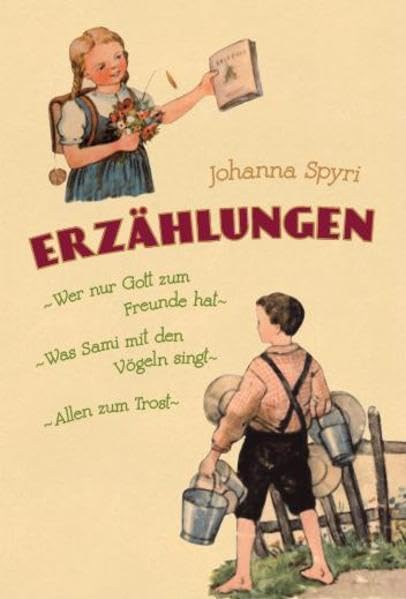 Erzählungen: Wer nur Gott zum Freunde hat Was Sami mit den Vögeln singt Allen zum Trost Classics