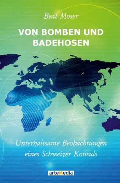 Von Bomben und Badehosen: Unterhaltsame Beobachtungen eines Schweizer Konsuls Social Sciences