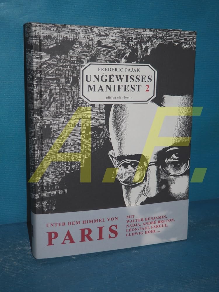 Ungewisses Manifest 2: Unter dem Himmel von Paris mit Walter Benjamin, Nadja, André Breton, Léon-Paul Fargue, Ludwig Hohl... Philosophy