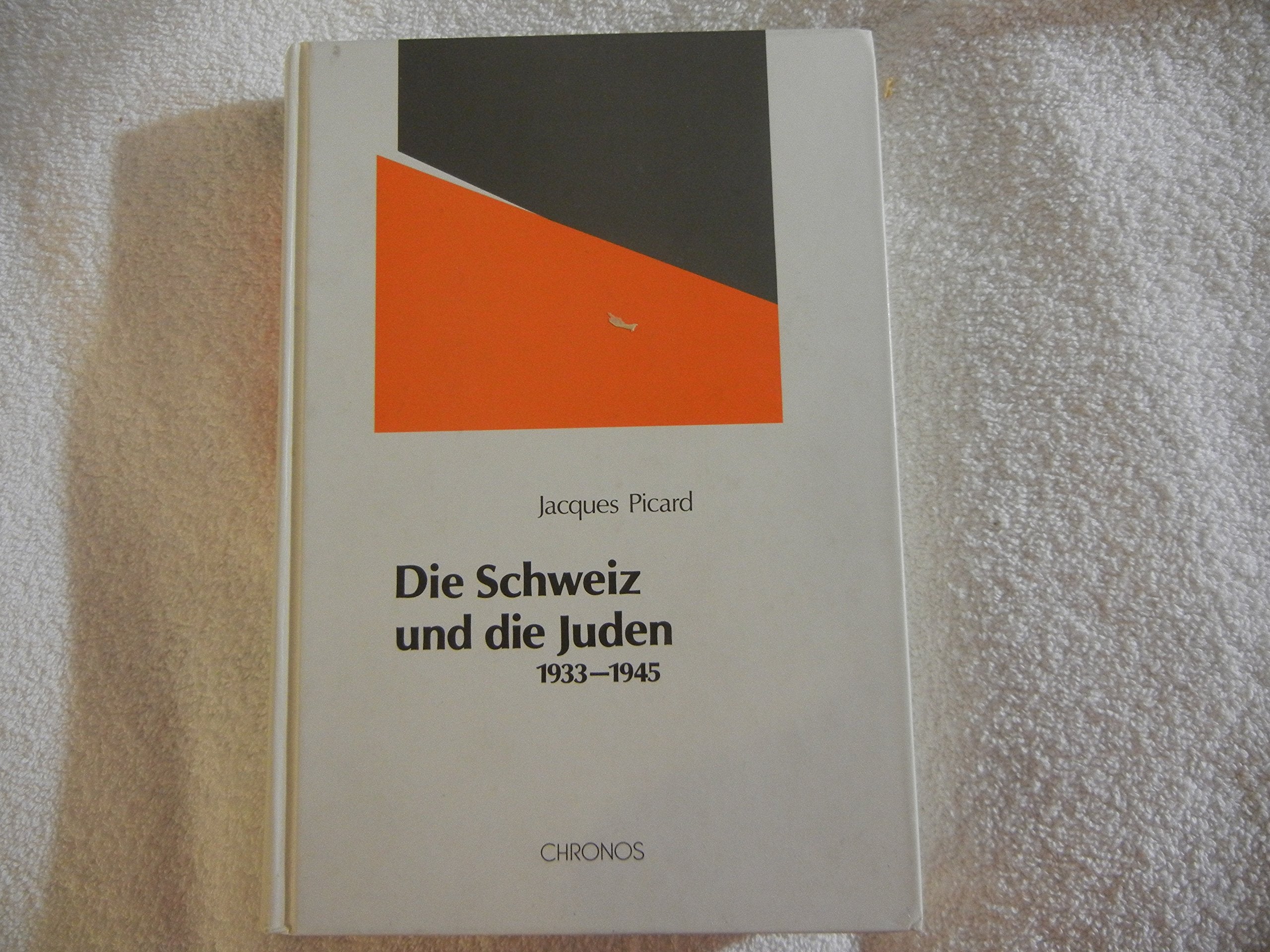 Die Schweiz und die Juden 1933-1945: Schweizerischer Antisemitismus, jüdische Abwehr und internationale Migrations- und Flüchtlingspolitik Politics & History