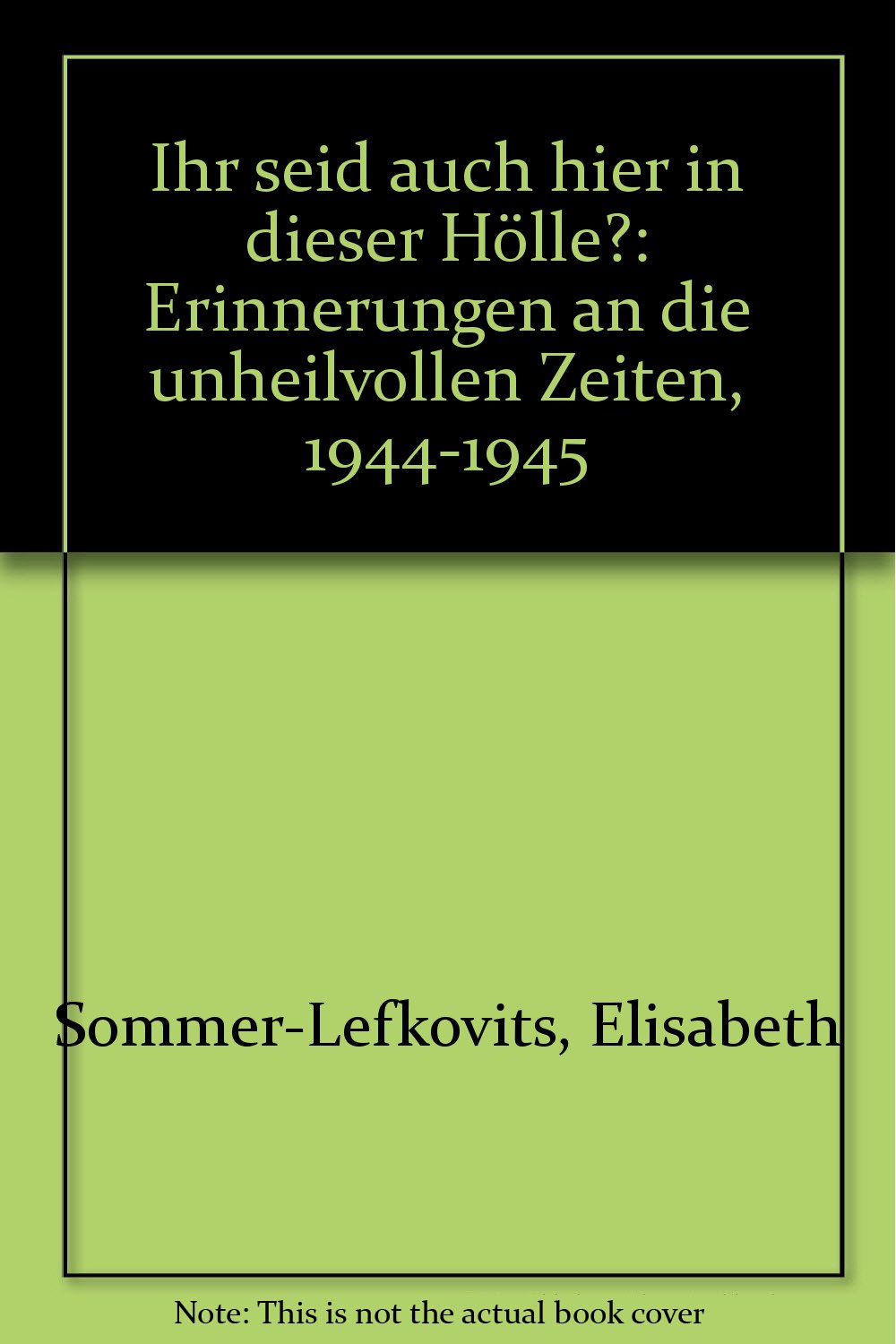 Ihr seid auch hier in dieser Hölle?: Erinnerungen an die unheilvollen Zeiten 1944-1945 (Livre en allemand) book