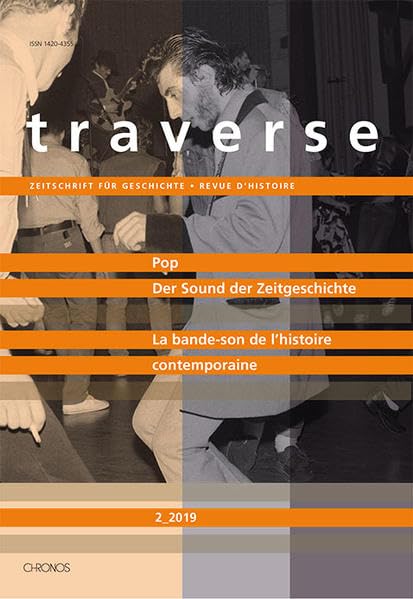 Pop. Der Sound der Zeitgeschichte: Pop. La bande-son de l’histoire contemporaine (Traverse: Zeitschrift für Geschichte /Revue d'histoire) Books