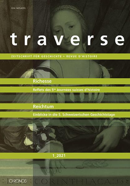 Richesse / Reichtum: Reflets des 5e Journées suisses d’histoire | Einblick in die 5. Schweizerischen Geschichtstage (Traverse: Zeitschrift für Geschichte /Revue d'histoire) Books