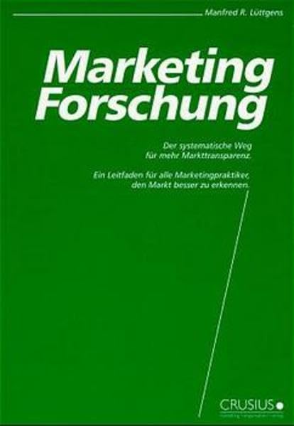 Marketing-Forschung. Der systematische Weg für mehr Markttransparenz. Ein Leitfaden für alle Marketingpraktiker, den Markt besser zu erkennen.: Mehr ... den Markt besser zu erkennen und zu verstehen Law