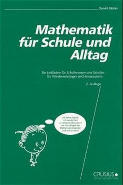 Mathematik für Schule und Alltag. Ein Leitfaden für Schülerinnen und Schüler - für Wiedereinsteiger und Interessierte. Business, Finance & Career