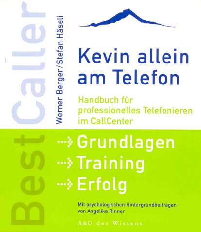 BestCaller - Kevin allein am Telefon: Handbuch für professionelles Telefonieren im CallCenter. Grundlagen - Training - Erfolg. Mit psychologischen Hintergundbeiträgen Law