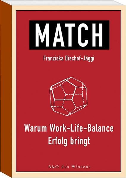 Match!: Warum Work-Life-Balance Erfolg bringt Business, Finance & Career