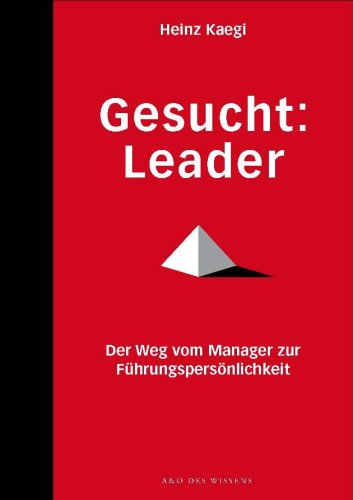 Gesucht: Leader: Der Weg vom Manager zur Führungspersönlichkeit Law