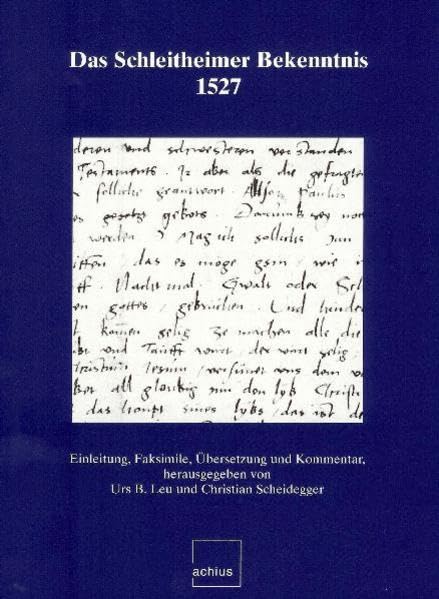 Das Schleitheimer Bekenntnis 1527: Einleitung, Faksimile, Übersetzung und Kommentar Politics & History