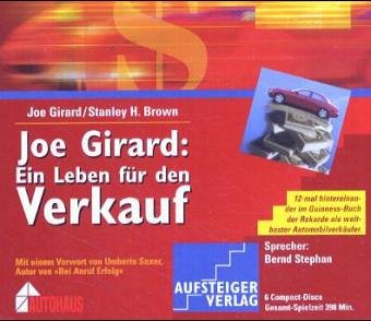 Joe Girard: Ein Leben für den Verkauf: 12 mal im Guiness-Buch der Rekorde als weltbester Autoverkäufer Business, Finance & Career