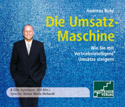 Die Umsatz-Maschine: Wie Sie mit VertriebsIntelligenz Umsätze steigern - Buhr, Andreas cd