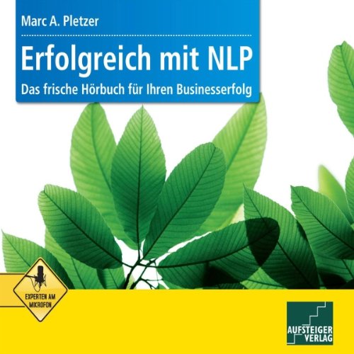 "Erfolgreich mit NLP"-Das frische Hörbuch für Ihren Businesserfolg von Marc A. Pletzer: Das frische Hörbuch für Ihren Businesserfolg. Gesprochen vom Autor Media & Communication