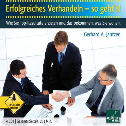 Erfolgreiches Verhandeln - so geht's: Wie Sie Top-Resultate erzielen und das bekommen, was Sie wollen - Jantzen, Gerhard A cd