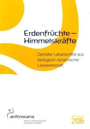Erdenfrüchte - Himmelskräfte: Demeter - Lebensmittel aus biologisch-dynamischer Landwirtschaft (anthrosana Hefte) Leisure, Home & Garden