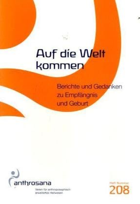 Auf die Welt kommen: Berichte und Gedanken zu Empfängnis und Geburt (anthrosana Hefte) Health, Nutrition & Fitness