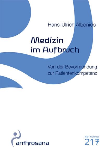 Medizin im Aufbruch: Von der Bevormundung zur Patientenkompetenz (anthrosana Hefte) Medicine