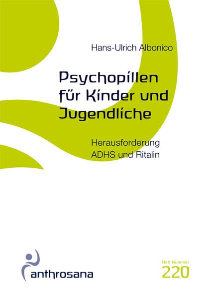 Psychopillen für Kinder und Jugendliche: Herausforderung ADHS und Ritalin (anthrosana Hefte) Health, Nutrition & Fitness