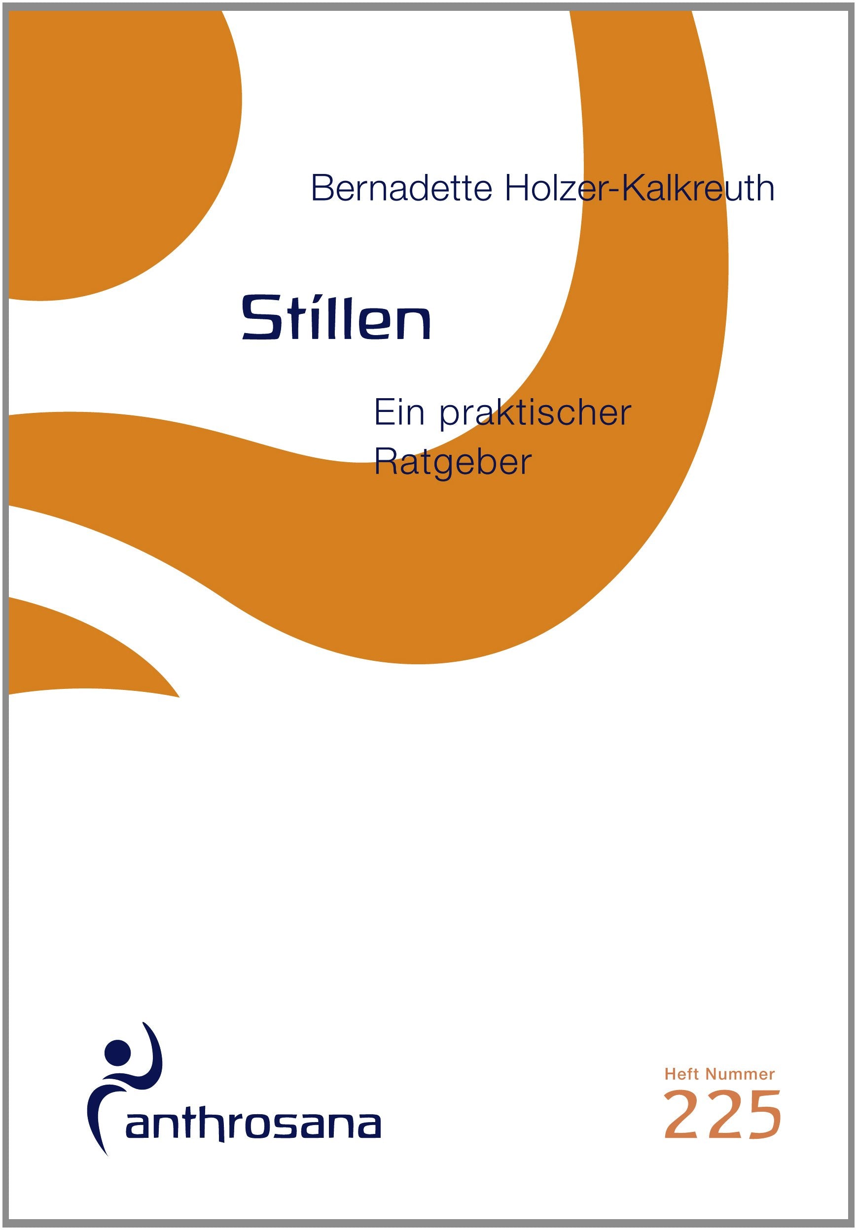 Stillen: Ein praktischer Ratgeber (anthrosana Hefte) Parents & Children