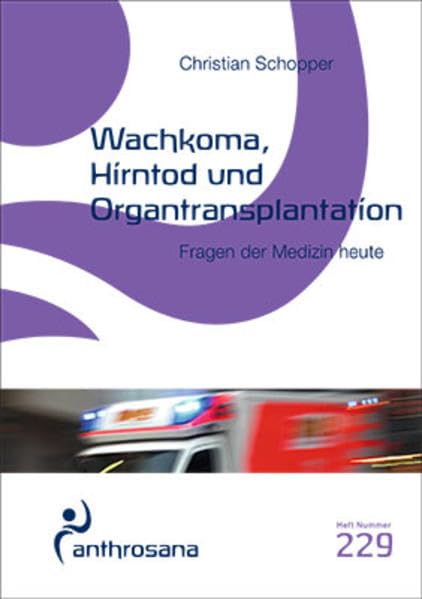 Wachkoma, Hirntod und Organtransplantation: Fragen der Medizin heute (anthrosana Hefte) Medicine