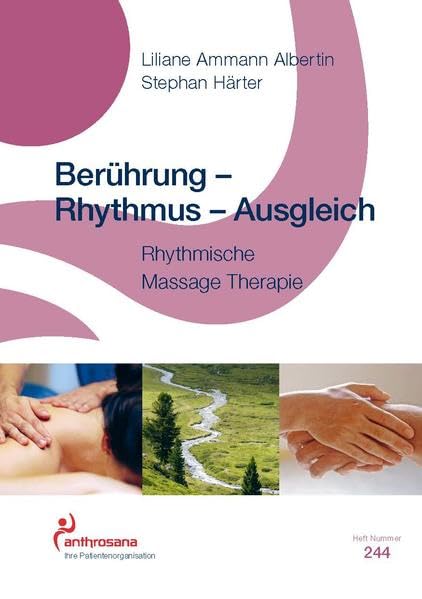 Berührung - Rythmus - Ausgleich: Rhythmische Massage Therapie (anthrosana Hefte) Medicine