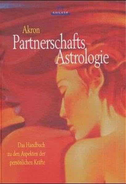 Partnerschafts-Astrologie: Das Handbuch zu den persönlichen Aspekten Partnership & Love