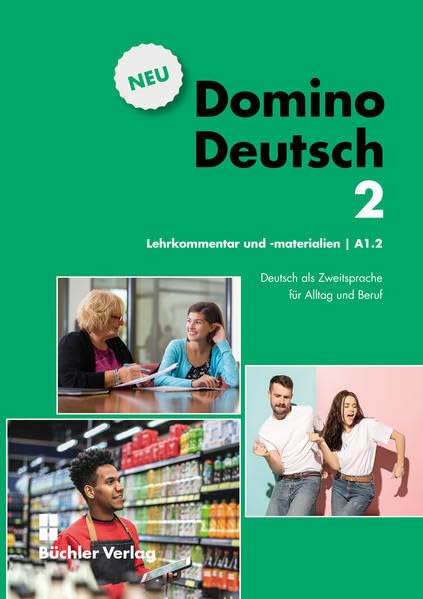 Domino Deutsch 2 NEU ꟾ Lehrkommentar und Materialien A1.2: Deutsch als Zweitsprache für Alltag und Beruf (Domino Deutsch 2 NEU / Domino Deutsch 2: Deutsch als Zweitsprache für Alltag und Beruf) Foreign Languages ​​& Dictionaries