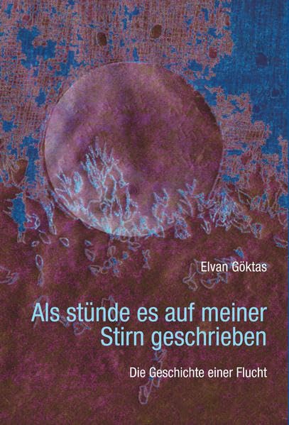 Als stünde es auf meiner Stirn geschrieben: Die Geschichte einer Flucht Fiction