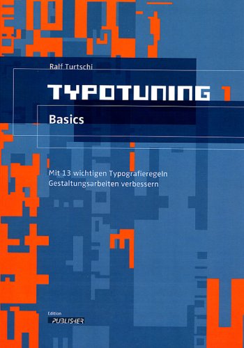 Typotuning 1 - Basics. Mit 13 wichtigen Typografieregeln Gestaltungsarbeiten verbessern Books