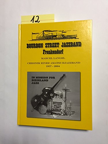 Bourbon Street Jazzband Frenkendorf: Chronik einer Amateurjazzband 1957 - 2004 Contemporary literature