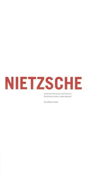 Nietzsche zwischen Dionysos und Christus: Einblicke in einen Lebenskampf. Herausgegeben und mit einem biografischen Essay versehen von Hildegard Elisabeth Keller Philosophy