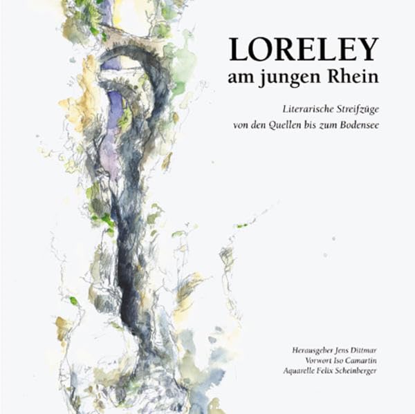 LORELEY am jungen Rhein: Literarische Streifzüge von den Quellen bis zum Bodensee Fiction
