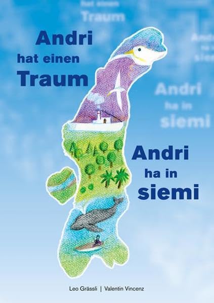Andri hat einen Traum - Andri ha in siemi: Kinderbuch mit Texten in deutsch und romanisch Novels & Short Stories